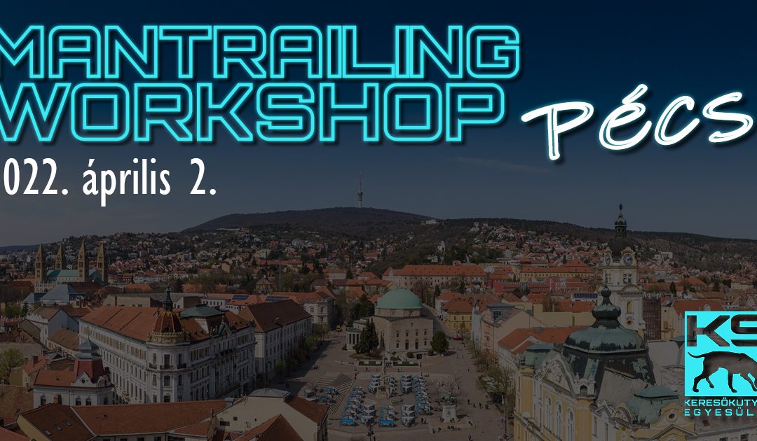 Mantrailing Workshop – Pécs, 2022.04.02.